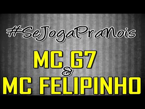 Mc G7 & Mc Felipinho - Se Joga Pra Nois ! .mp4