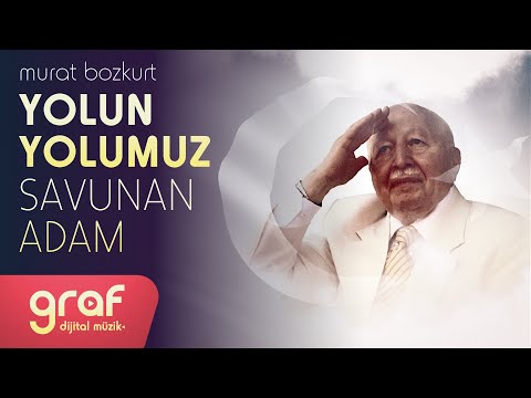 Murat Bozkurt - Yolun Yolumuz Savunan Adam