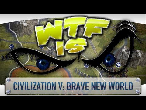 ► WTF Is... - Civilization V: Brave New World ?