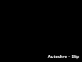 Autechre - Slip