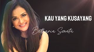 Download lagu Betharia Sonatha - Kau Yang Kusayang - Lirik mp3 Download lagu Betharia Sonatha - Kau Yang Kusayang - Lirik mp3