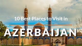 10 Best Places to Visit in AZERBAIJAN | SKY Travel | Travel Videos