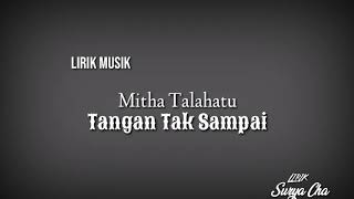 Download lagu Mitha Talahatu - Tangan Tak Sampai | lirik mp3