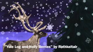 Yule Log and Holly Berries - A Celtic Christmas - Rathkeltair
