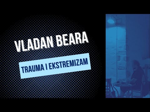 Vladan Beara - Trauma i ekstremizam