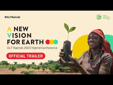 GLF Nairobi 2023 Hybrid Conference: A New Vision for Earth
