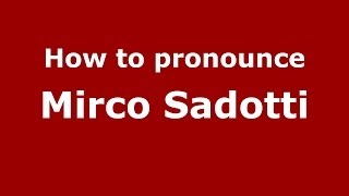 How to pronounce Mirco Sadotti