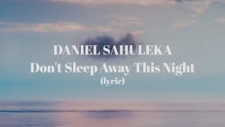 Daniel Sahuleka Don t Sleep Away This Night...