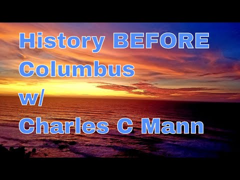 Charles C Mann - 1491: New Revelations of America Before Columbus LIVE