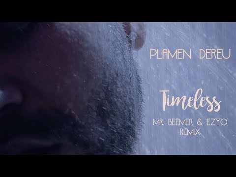 Plamen Dereu - Timeless (Mr.  Beemer & Ezyo Remix)