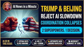Trump and Beijing both reject the AI slowdown plan — plus OpenAI Glass Imaging, Apple Siri AI