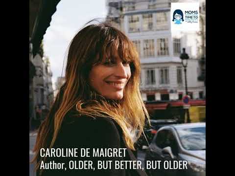 Caroline de Maigret, OLDER, BUT BETTER, BUT OLDER