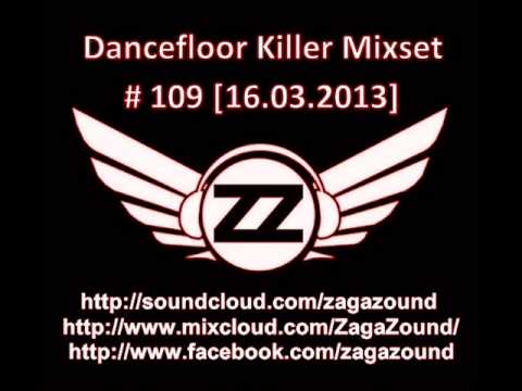 ZAGAZOUND - DANCEFLOOR KILLER MIXSET # 109 (16.03.2013)