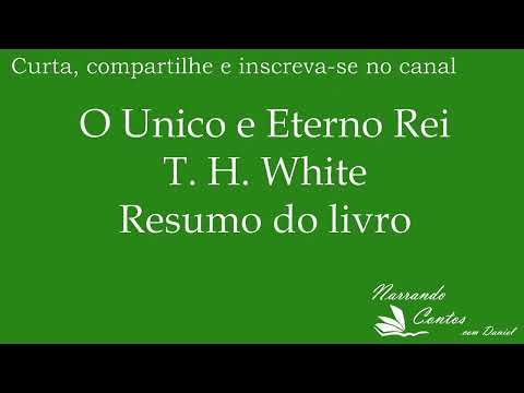O Único e Eterno Rei de T. H. White - Resumo do livro
