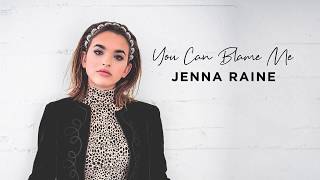 Jenna Raine - You Can Blame Me (Official Audio)