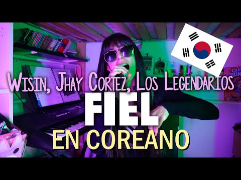FIEL (Wisin, Jhay Cortez, Los Legendarios) en COREANO | Lucy Paradise