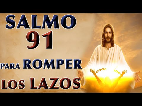 SALMO 91 ORACIÓN MÁS PODEROSA PARA ROMPER LOS LAZOS