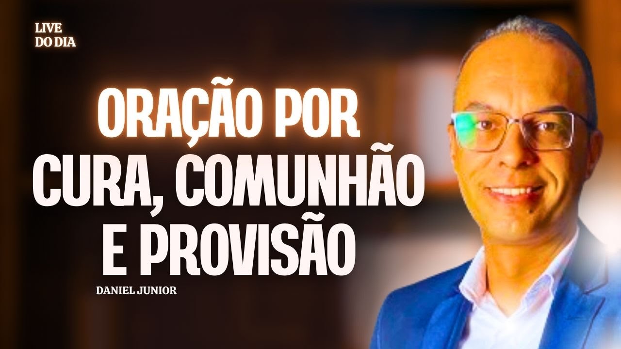 Oração por CURA, COMUNHÃO e PROVISÃO de DEUS