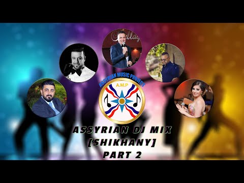 ASSYRIAN DJ MIX - [SHIKHANY] PART 2