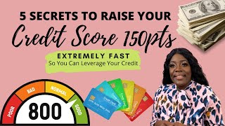 5 Secrets to Raise Your Credit Score up to 150 points EXTREMELY FAST