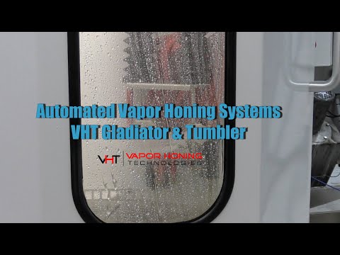 Automated Vapor Honing Systems: Gladiator & Tumbler - Vapor Honing Technologies