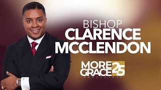 More Grace Conference | Bishop Clarence McClendon  - July 10, 2025
