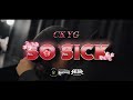 CK YG SO SICK OF SAD SONGS Official Music Video