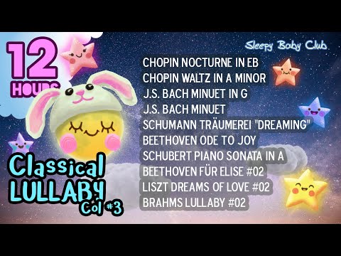🟡[10 Songs] Classical Lullabies Collection #03 ♫ Bedtime Music for Babies and Kids
