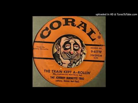 The Johnny Burnette Trio - The Train Kept-A-Rollin' (Coral) 1956