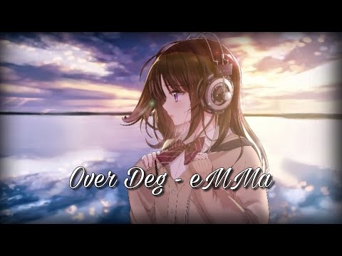 Nightcore-Over Deg (eMMa)