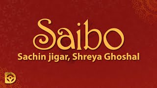 Saibo (Lyrics) - Sachin jigar, Shreya Ghoshal, Tochi Raina