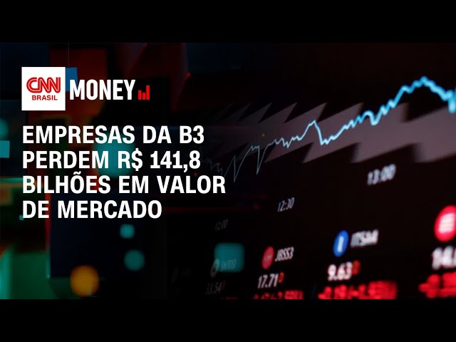 Empresas da B3 perdem R$ 141,8 bilhões em valor de mercado | Money News