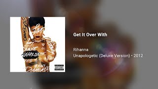 Rihanna - Get It Over With (639Hz)