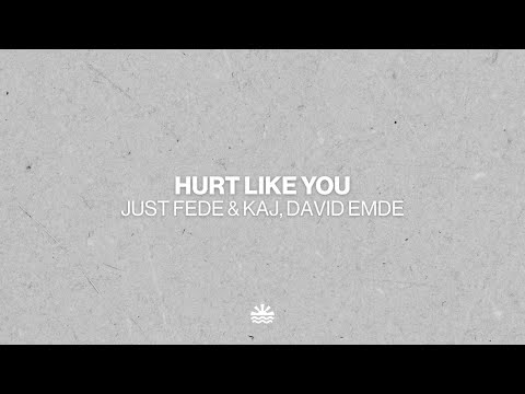 just Fede & KAJ, David Emde - Hurt Like You (Music Video)
