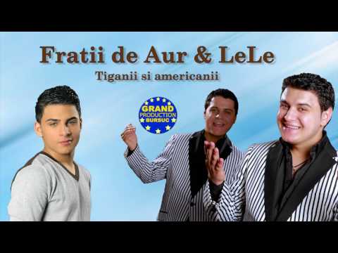 Fratii de Aur & LeLe - Tiganii si americanii (Official Track)