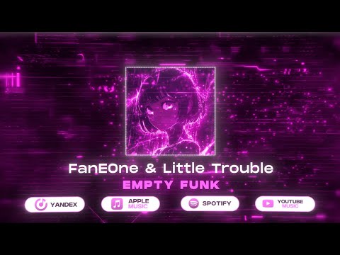 FanEOne & Little Trouble - EMPTY FUNK