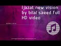 Ijazat New Vision By Bilal Saeed Full HD Video