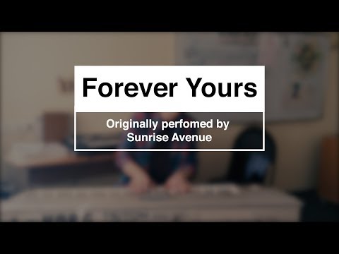 03:09 a.m. "Forever Yours" Sunrise Avenue cover