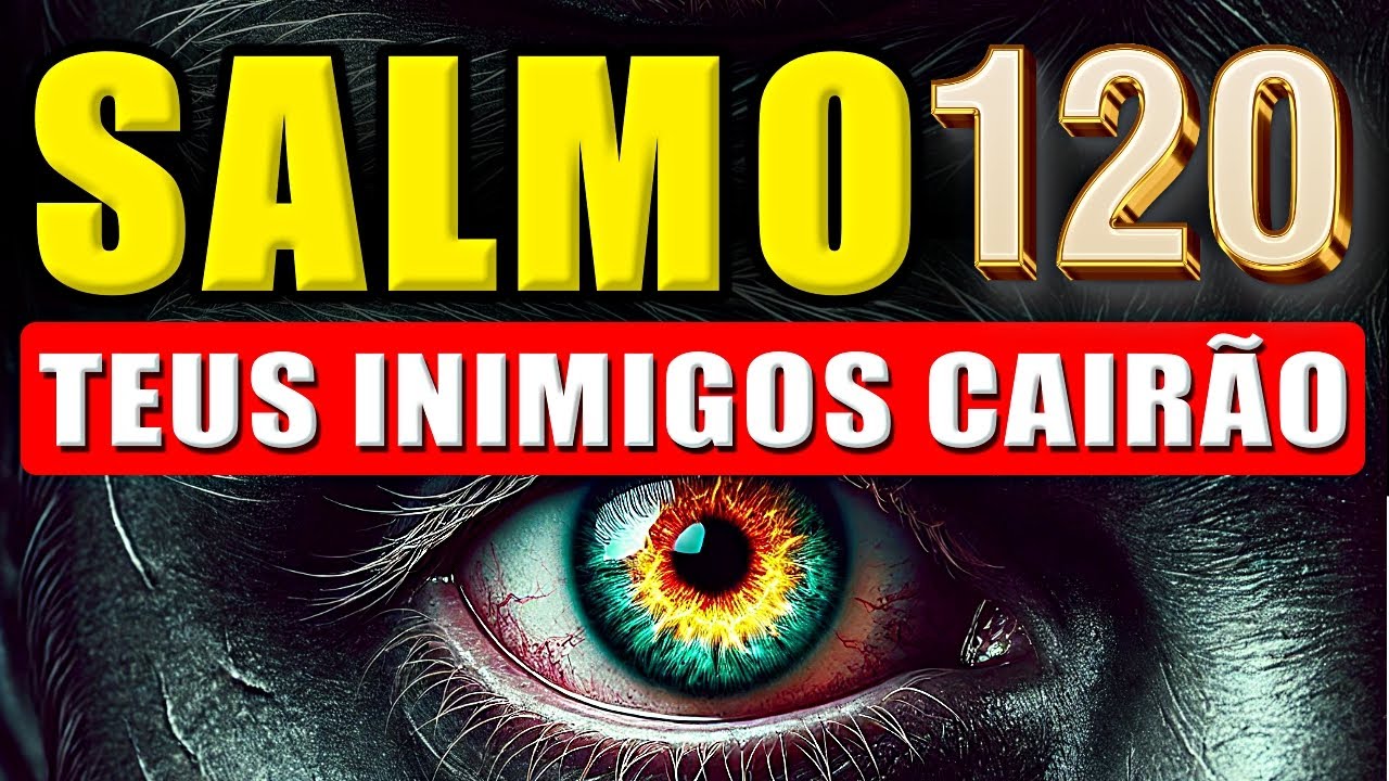 PODER do SALMO 120: Para EXPULSAR Inimigos, Invejosos, Fofoqueiros, Bruxarias, Maldições e Todo Mal.