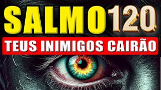 PODER do SALMO 120: Para EXPULSAR Inimigos, Invejosos, Fofoqueiros, Bruxarias, Maldições e Todo Mal.