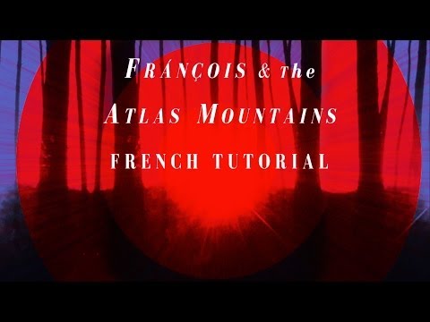 Frànçois & the Atlas Mountains - La Vérité (Language Tutorial)