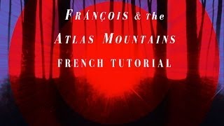 Frànçois & the Atlas Mountains - La Vérité (Language Tutorial)