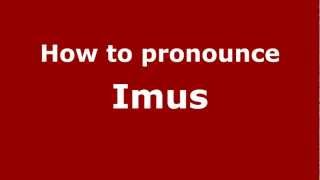 How to pronounce Imus