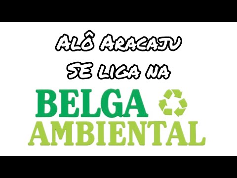 Alô Aracaju se Liga na Belga Ambiental custo de oportunidade viver de reciclagem lixo eletronico