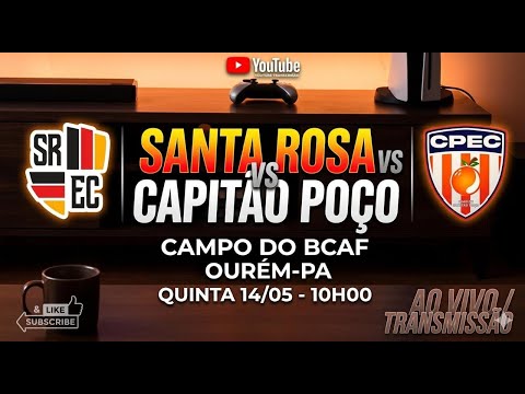 🔴 AO VIVO -  SANTA ROSA X CAPITÃO POÇO COPA PARÁ SUB-20 FINAL AO VIVO