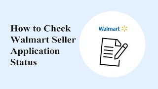 How to Check Your Walmart Seller Application Status