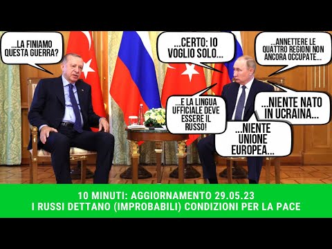 10 MINUTI: AGGIORNAMENTO 29.05.23 LE CONDIZIONI RUSSE PER LA PACE