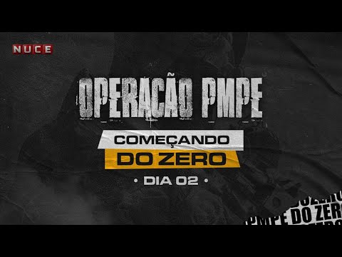Começando do Zero - Operação PMPE - Dia 02