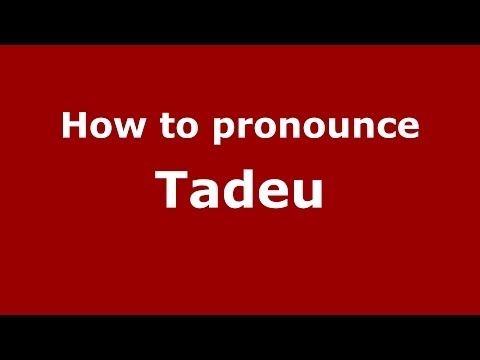 How to pronounce Tadeu (Brazilian Portuguese/São Paulo, Brazil) - PronounceNames.com