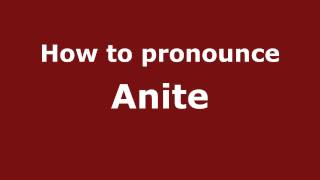 How to pronounce Anite